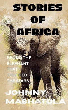 Cover Stories of Africa - Bruno the Elephant That Touched the Stars