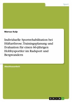 Cover Individuelle Sportrehabilitation bei Hüftarthrose. Trainingsplanung und Evaluation für einen 66-jährigen Hobbysportler im Radsport und Bergwandern