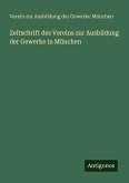 Zeitschrift des Vereins zur Ausbildung der Gewerke in München Zeitschrift des Vereins zur Ausbildung der Gewerke in München