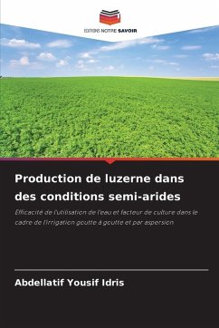 Production de luzerne dans des conditions semi-arides - Idris, Abdellatif Yousif