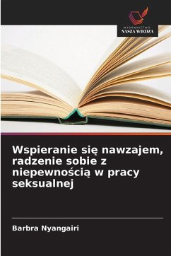 Cover Wspieranie si¿ nawzajem, radzenie sobie z niepewno¿ci¿ w pracy seksualnej