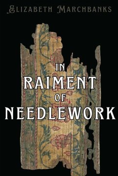 In Raiment of Needlework - Marchbanks, Elizabeth