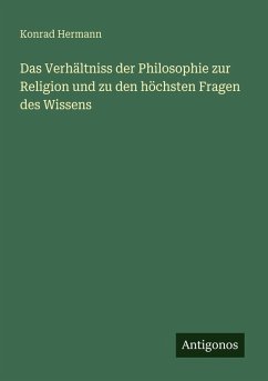 Cover Das Verhältniss der Philosophie zur Religion und zu den höchsten Fragen des Wissens