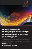 Badanie schematów numerycznych zastosowanych do pojedynczych problemów perturbacyjnych Badanie schematów numerycznych zastosowanych do pojedynczych problemów perturbacyjnych