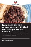 La science des sols acides tropicaux (Ultisol) en Amérique latine: Partie I
