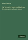 Das Wesen des deutschen Rhythmus: Beitrag zur deutschen Verslehre Das Wesen des deutschen Rhythmus: Beitrag zur deutschen Verslehre