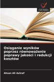 Osi¿ganie wyników poprzez równowa¿enie poprawy jako¿ci i redukcji kosztów Osi¿ganie wyników poprzez równowa¿enie poprawy jako¿ci i redukcji kosztów