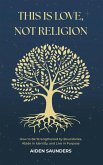 This is Love, Not Religion This is Love, Not Religion