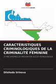 CARACTÉRISTIQUES CRIMINOLOGIQUES DE LA CRIMINALITÉ FÉMININE