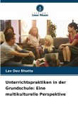 Unterrichtspraktiken in der Grundschule: Eine multikulturelle Perspektive Unterrichtspraktiken in der Grundschule: Eine multikulturelle Perspektive