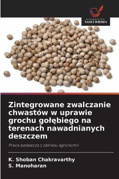 Cover Zintegrowane zwalczanie chwastów w uprawie grochu go¿¿biego na terenach nawadnianych deszczem