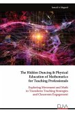 The Hidden Dancing & Physical Education of Mathematics for Teaching Professionals