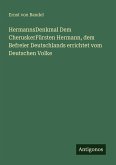 HermannsDenkmal Dem CheruskerFürsten Hermann, dem Befreier Deutschlands errichtet vom Deutschen Volke
