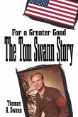 For a Greater Good: The Tom Swann Story For a Greater Good: The Tom Swann Story