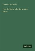 Peter Lohbeck, oder der fromme Soldat