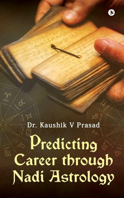 Predicting Career Through Nadi Astrology - Kaushik V Prasad Predicting Career Through Nadi Astrology - Kaushik V Prasad