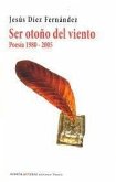 Ser otoño del viento : poesía 1980-2005