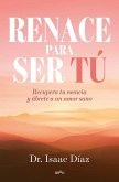 Renace Para Ser Tu / A Rebirth to Be Yourself