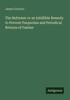 Cover The Reformer or an Infallible Remedy to Prevent Pauperism and Periodical Returns of Famine