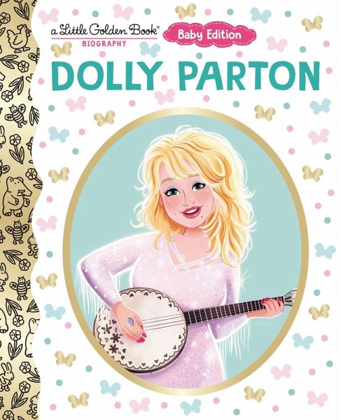 Dolly Parton: Baby Edition (a Little Golden Book Biography) Dolly Parton: Baby Edition (a Little Golden Book Biography)