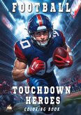 Touchdown Heroes - The Ultimate Football Coloring Book for Kids Aged 8-12 Touchdown Heroes - The Ultimate Football Coloring Book for Kids Aged 8-12
