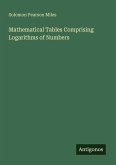 Mathematical Tables Comprising Logarithms of Numbers