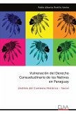 Vulneración del Derecho Consuetudinario de los Nativos en Paraguay