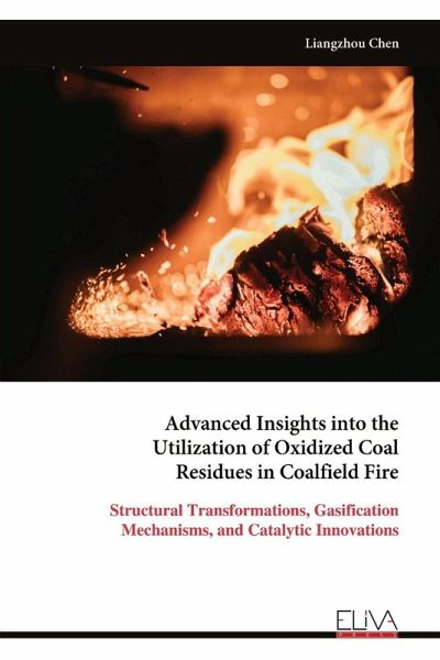 Advanced Insights into the Utilization of Oxidized Coal Residues in Coalfield Fire Advanced Insights into the Utilization of Oxidized Coal Residues in Coalfield Fire