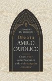 Dile a Tu Amigo Católico Dile a Tu Amigo Católico