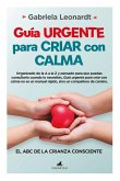 Guía Urgente Para Criar Con Calma