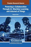 Powering e-Collaboration Through AI, Machine Learning, and Internet of Things Powering e-Collaboration Through AI, Machine Learning, and Internet of Things