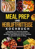 Meal Prep und Heißluftfritteuse Kochbuch