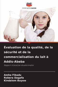 Évaluation de la qualité, de la sécurité et de la commercialisation du lait à Addis-Abeba - Fikadu, Amha;Dagafa, Robera;Bayew, Kindalem
