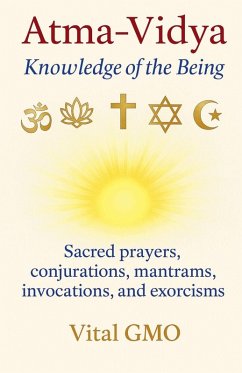Cover Atma-Vidya Knowledge of the Being Sacred Prayers, Conjurations, Mantrams, Invocations, and Exorcisms