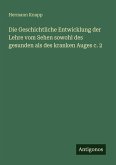 Die Geschichtliche Entwicklung der Lehre vom Sehen sowohl des gesunden als des kranken Auges c. 2 Die Geschichtliche Entwicklung der Lehre vom Sehen sowohl des gesunden als des kranken Auges c. 2