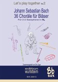 Johann Sebastian Bach - 36 Choräle für Bläserfür 4 Saxophone in Bb Johann Sebastian Bach - 36 Choräle für Bläserfür 4 Saxophone in Bb