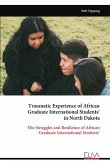 Traumatic Experience of African Graduate International Students' in North Dakota
