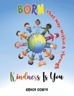 Born That Way, Within & Through Kindness Is You - Conte, Grace Born That Way, Within & Through Kindness Is You - Conte, Grace