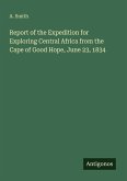 Report of the Expedition for Exploring Central Africa from the Cape of Good Hope, June 23, 1834