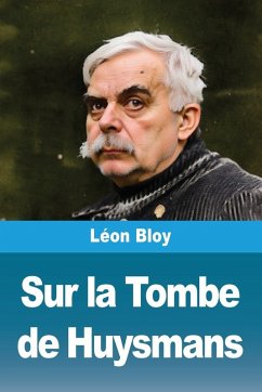 Sur la Tombe de Huysmans - Bloy, Léon Sur la Tombe de Huysmans - Bloy, Léon