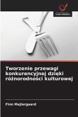 Tworzenie przewagi konkurencyjnej dzi¿ki ró¿norodno¿ci kulturowej Tworzenie przewagi konkurencyjnej dzi¿ki ró¿norodno¿ci kulturowej
