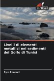 Livelli di elementi metallici nei sedimenti del Golfo di Tunisi Livelli di elementi metallici nei sedimenti del Golfo di Tunisi