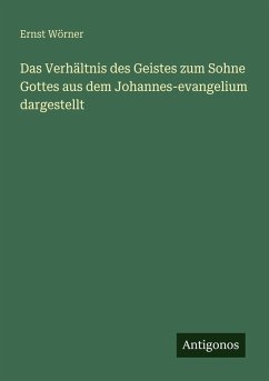 Cover Das Verhältnis des Geistes zum Sohne Gottes aus dem Johannes-evangelium dargestellt