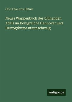Cover Neues Wappenbuch des blühenden Adels im Königreiche Hannover und Herzogthume Braunschweig