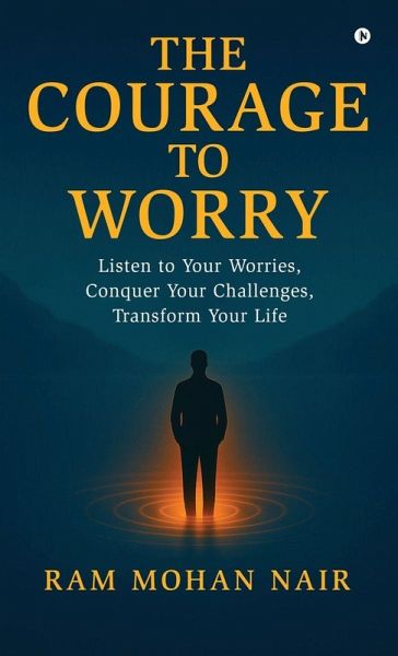 The Courage To Worry