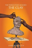 The Things That Molded the Clay