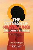 The Witness of Nina Mvungi and Other Stories The Witness of Nina Mvungi and Other Stories