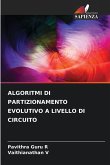 ALGORITMI DI PARTIZIONAMENTO EVOLUTIVO A LIVELLO DI CIRCUITO ALGORITMI DI PARTIZIONAMENTO EVOLUTIVO A LIVELLO DI CIRCUITO