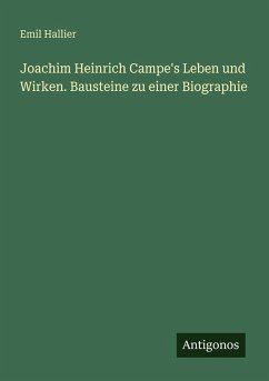 Joachim Heinrich Campe's Leben und Wirken. Bausteine zu einer Biographie - Hallier, Emil
