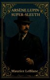 ARSÈNE LUPIN SUPER-SLEUTH ARSÈNE LUPIN SUPER-SLEUTH